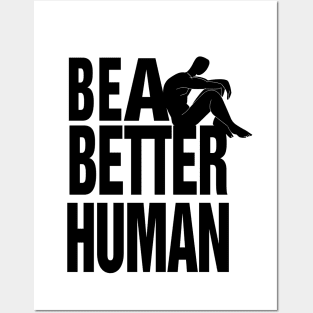 Be a better human Posters and Art